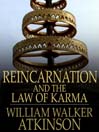 Reincarnation and the Law of Karma (eBook): The Old-New World-Doctrine of Rebirth, and Spiritual Cause and Effect